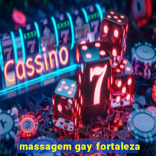 massagem gay fortaleza